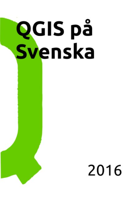Visualizza QGIS på Svenska 2016 di Klas Karlsson
