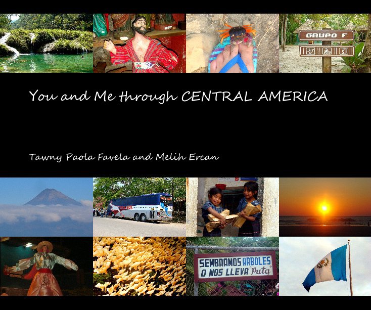 View You and Me through CENTRAL AMERICA by Tawny Paola Favela and Melih Ercan