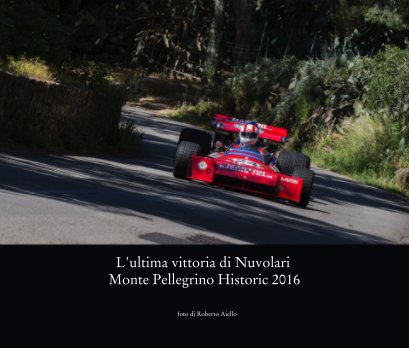 L'ultima vittoria di Nuvolari                    Monte Pellegrino Historic 2016 book cover