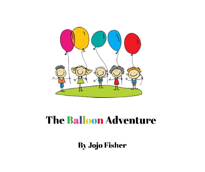 View The Balloon Adventure by Jojo Fisher