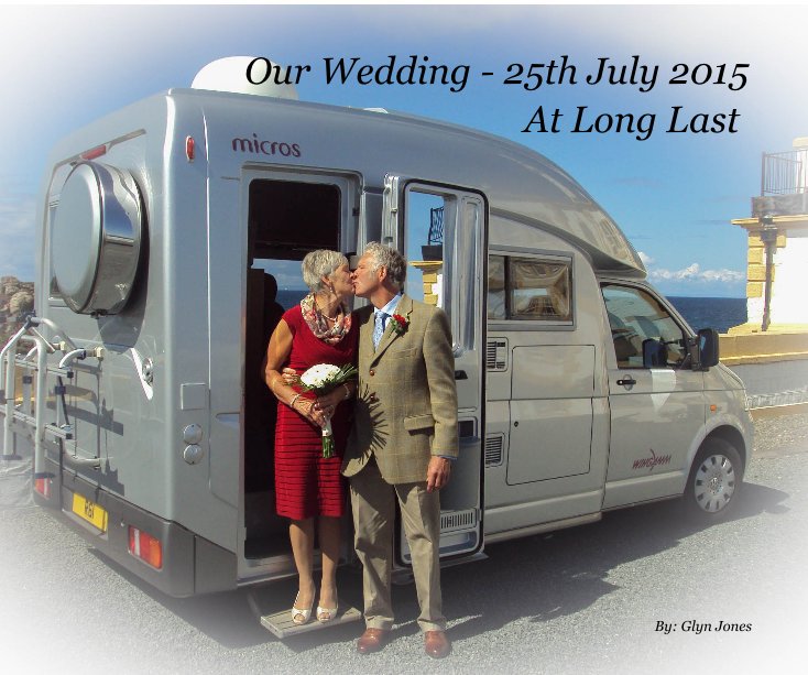 View Our Wedding - 25th July 2015 by By: Glyn Jones
