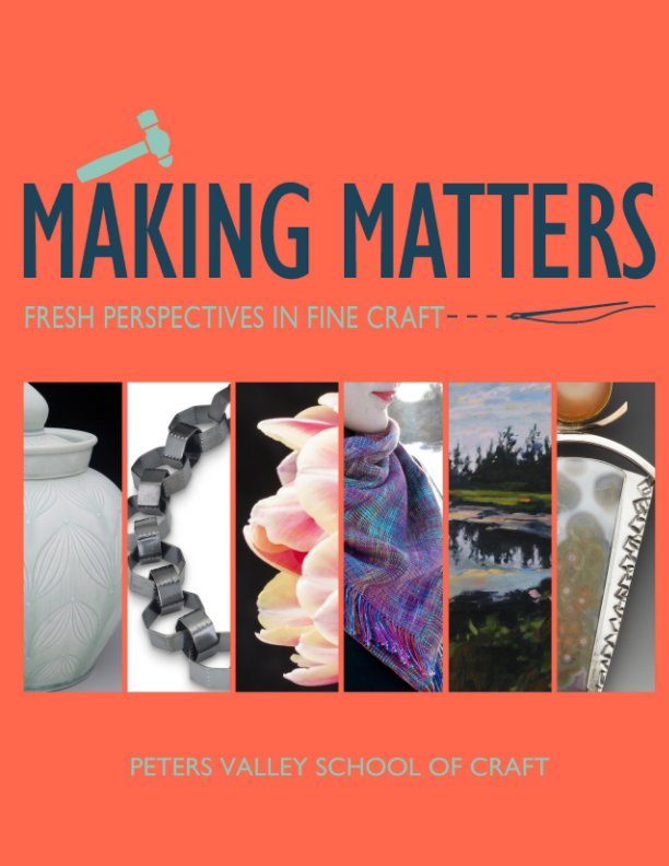 View Making Matters by Peters Valley School of Craft
