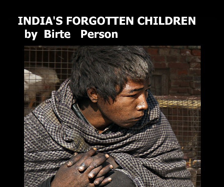 Ver INDIA'S FORGOTTEN CHILDREN by Birte Person por Birte Person