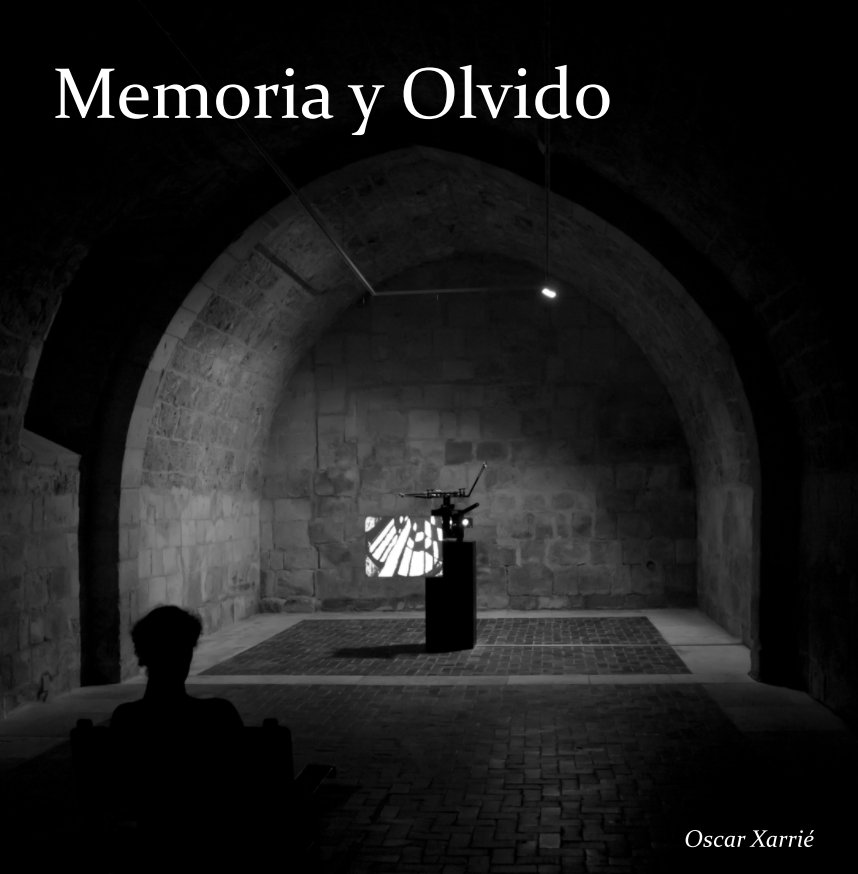 View Memoria y Olvido by Oscar Xarrié Maseda