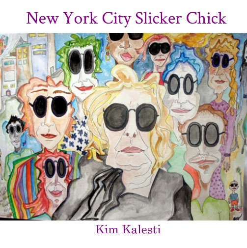 Visualizza New York City Slicker Chick di Kim Kalesti