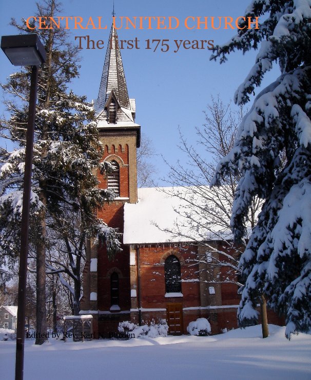 Ver CENTRAL UNITED CHURCH The first 175 years por Edited by Rev. Karl N. Burden