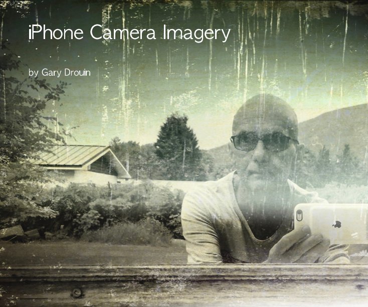 Ver iPhone Camera Imagery por Gary Drouin