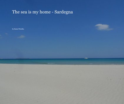 The sea is my home - Sardegna book cover