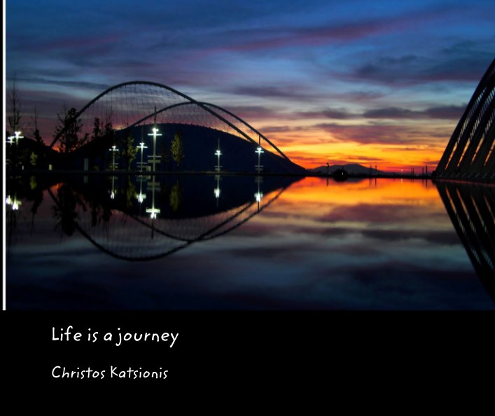 View Life is a journey by Christos Katsionis