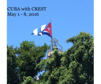CUBA with CREST May 1 - 8, 2016 book cover