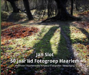 Jan Slot, 50 jaar Fotogroep Haarlem book cover