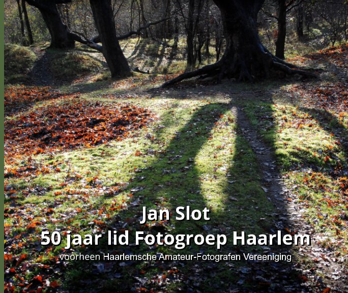 View Jan Slot, 50 jaar Fotogroep Haarlem by Nanda Geuzebroek (redactie)