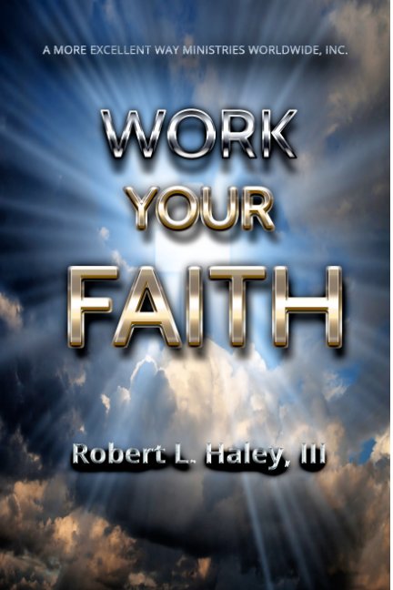 Ver Work Your Faith por Robert L. Haley III