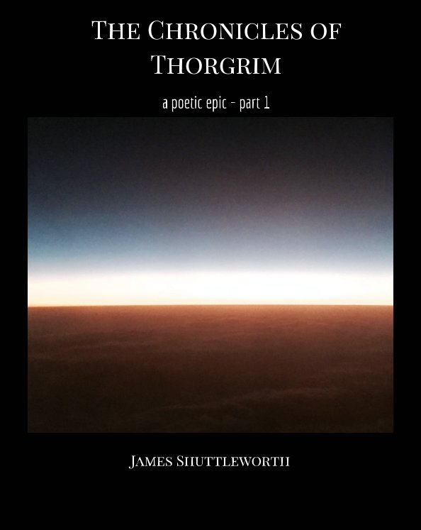 The Chronicles of Thorgrim by James Shuttleworth | Blurb Books