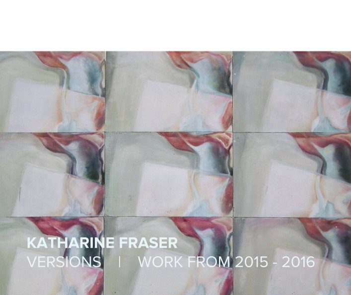 View VERSIONS by KATHARINE FRASER