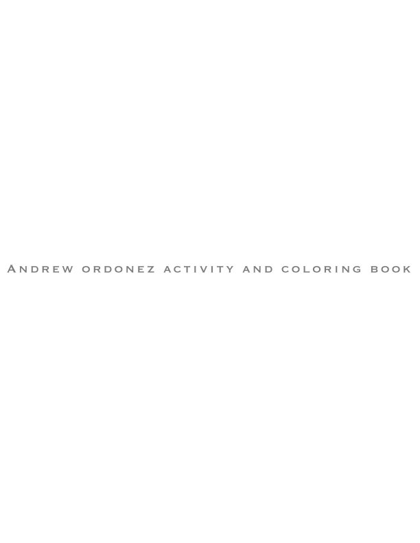 ANDREW ORDONEZ ACTIVITY AND COLORING BOOK nach Andrew Ordonez anzeigen