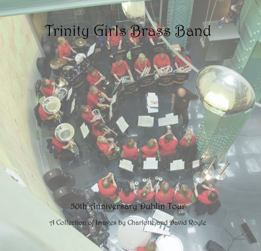 View Trinity Girls Brass Band by A Collection of Images by Charlotte and David Royle
