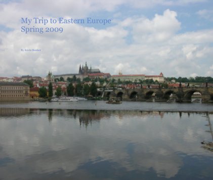 My Trip to Eastern Europe Spring 2009 book cover