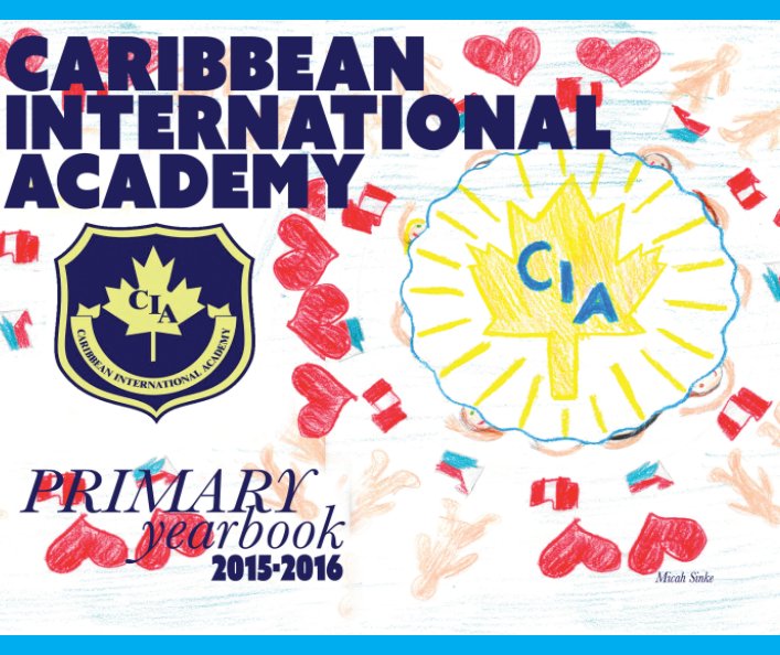 Ver CIA Primary Yearbook 2015-2016 por Caribbean International Academy