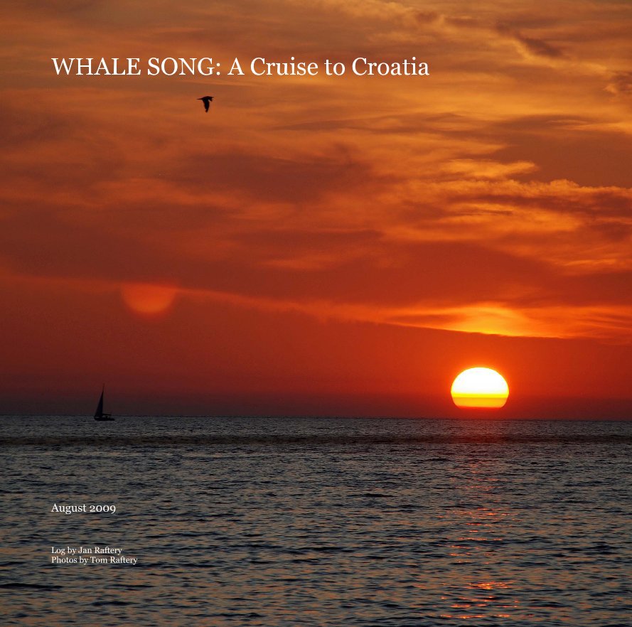 View WHALE SONG: A Cruise to Croatia by Log by Jan Raftery Photos by Tom Raftery