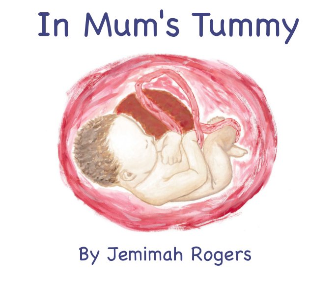 View In Mum's Tummy by Jemimah Rogers