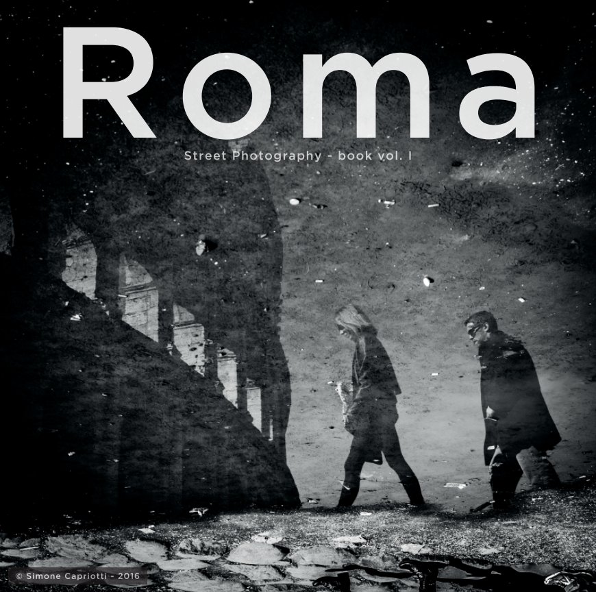 Visualizza Roma Street Photography Vol.1 di Simone Capriotti