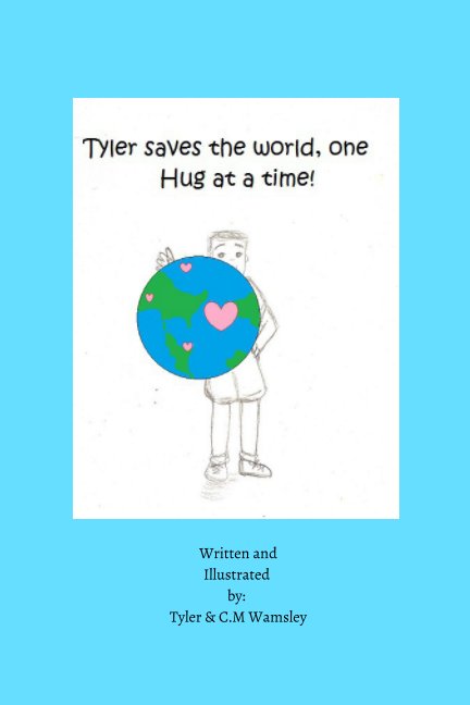 Bekijk Tyler Saves the World, One Hug at a Time. op Tyler & C. M Wamsley