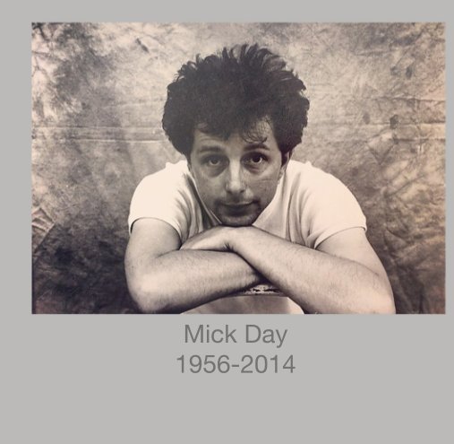 View Mick Day  1956-2014 by Mick Day