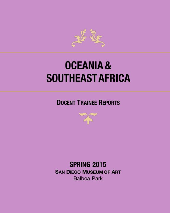 View Docent Reports: Art of Oceania and Southeast Africa by SDMA Docent Trainees