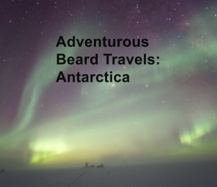 Adventurous Beard Travels: Antarctica book cover
