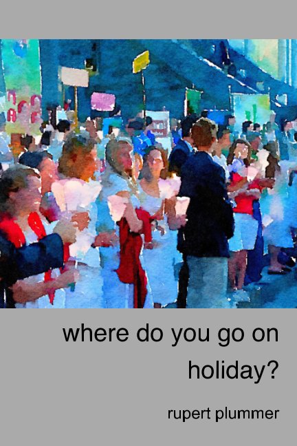 Ver where do you go on holiday? por rupert plummer