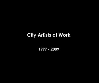 City Artists at Work 1997 - 2009 book cover