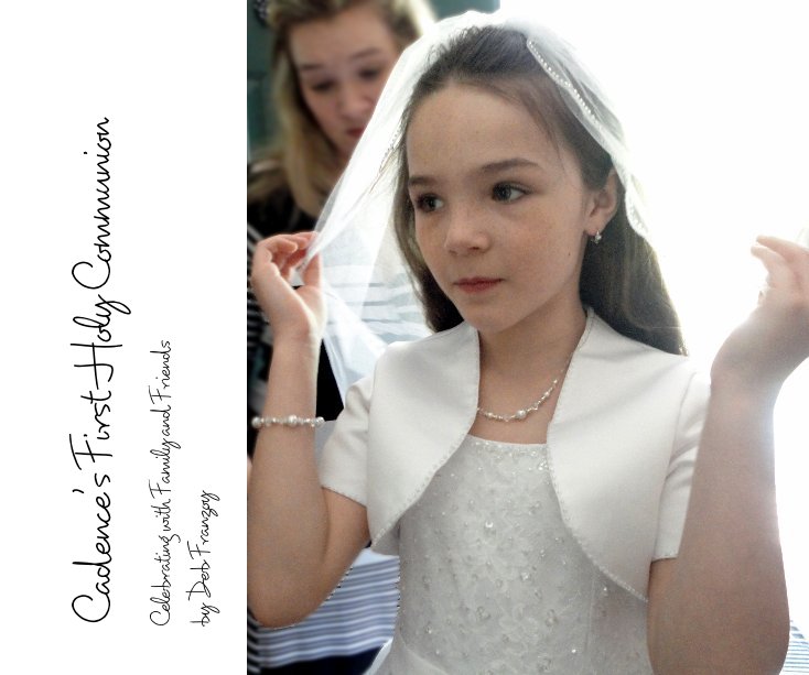 View Cadence's First Holy Communion by Deb Franzoy