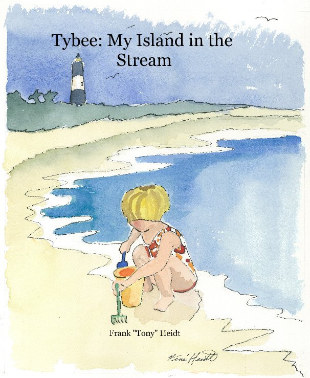 View Tybee: My Island in the Stream by Frank "Tony" Heidt
