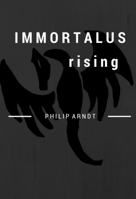 View Immortalus Rising by Philip Arndt