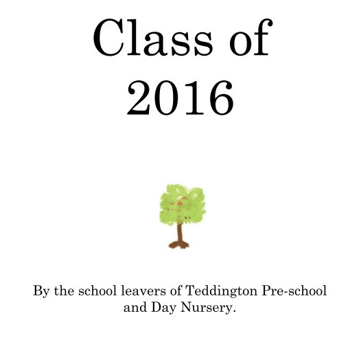 View Class of  2016 by the school leavers of Teddington Pre-school and Day Nursery.