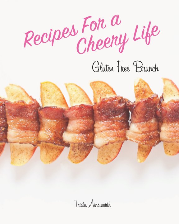 View Recipes for a Cheery Life by Trista Ainsworth