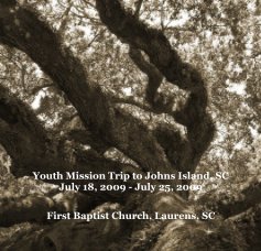 Youth Mission Trip to Johns Island, SC July 18, 2009 - July 25, 2009 book cover