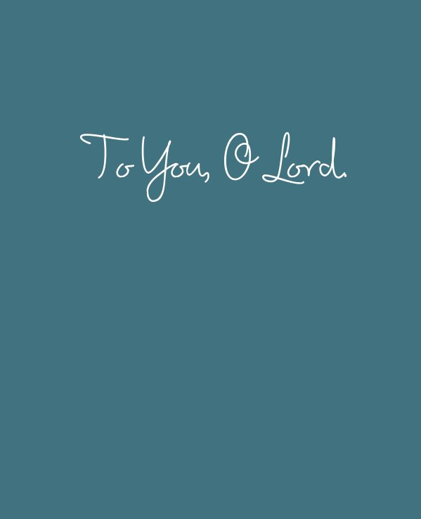 View To You, O Lord by Coral Gerbrandt