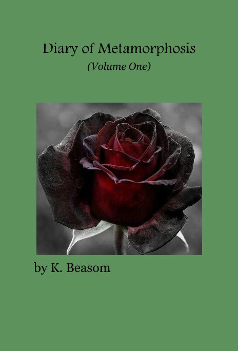 Ver Diary of Metamorphosis (Volume One) por K. Beasom