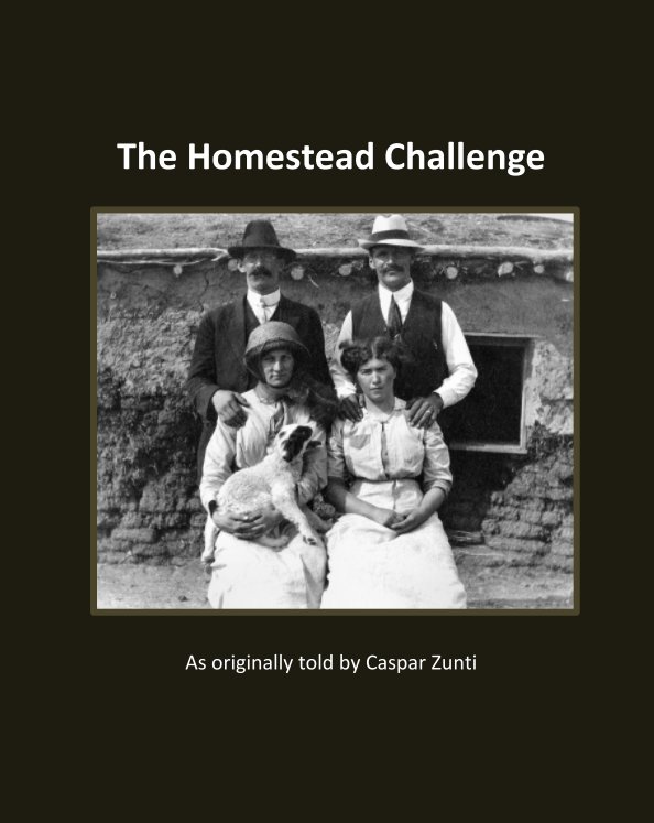 View The Homestead Challenge (8x10 hardcover) by Dorothy (Zimmer) Abernethy and James M. Zunti