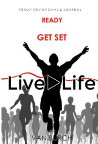 Ready Get Set Live Life with Van Burch 90 Day Devotional & Journal book cover
