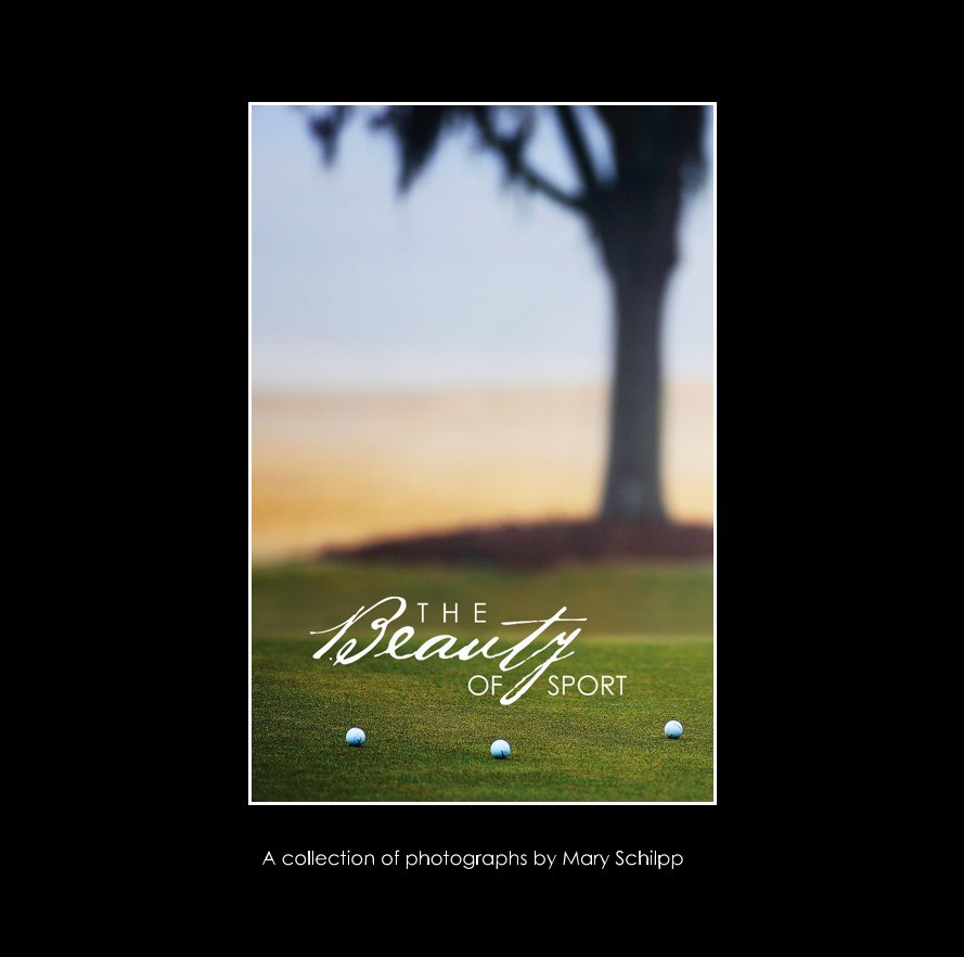 Ver The Beauty of Sport por A collection of photographs by Mary Schilpp