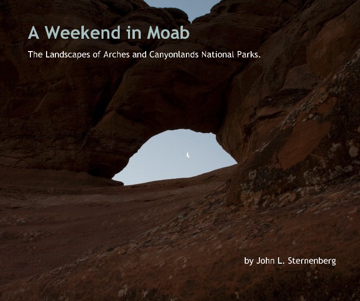 View A Weekend in Moab by John L. Sternenberg