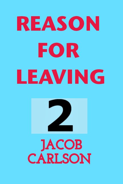 Ver REASON FOR LEAVING 2 por JACOB CARLSON