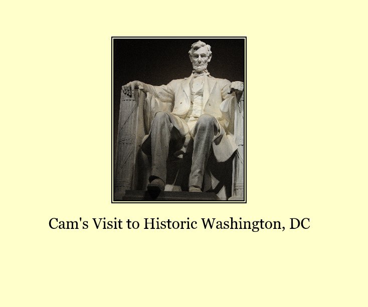 View Cam's Visit to Historic Washington, DC by rathierryjr