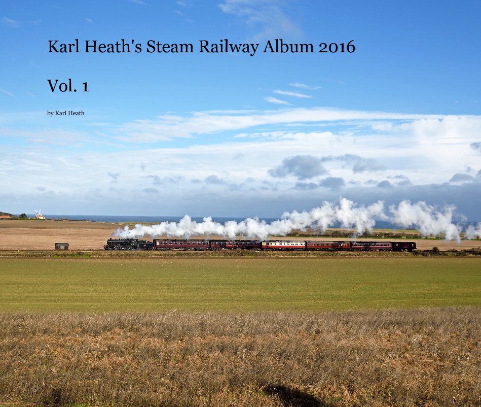 View Karl Heath's Steam Railway Album 2016 Vol. 1 by Karl Heath