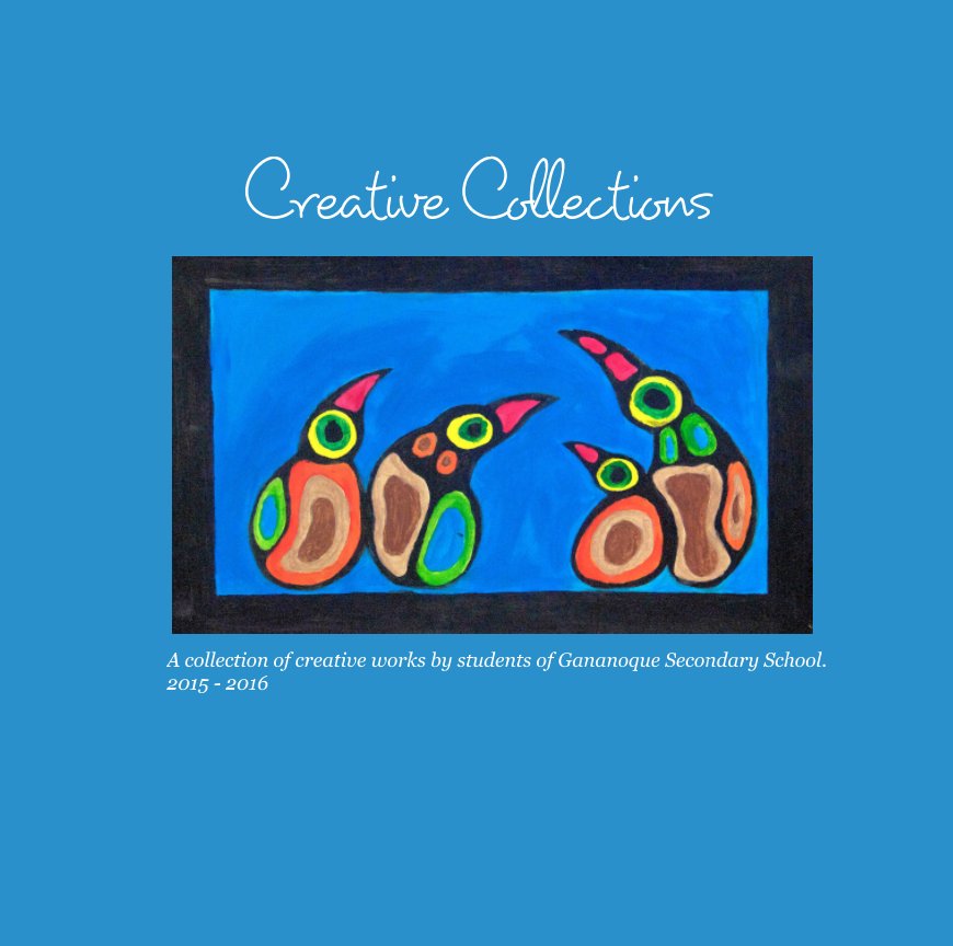 View Creative Collections 2015-2016 by Gananoque Secondary School