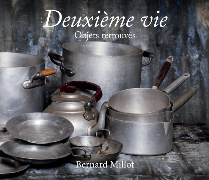 View Deuxième vie Objets retrouvés by Bernard Millot