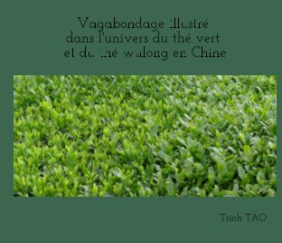 Vagabondage illustré dans l'univers du thé vert et du thé wulong en Chine book cover
